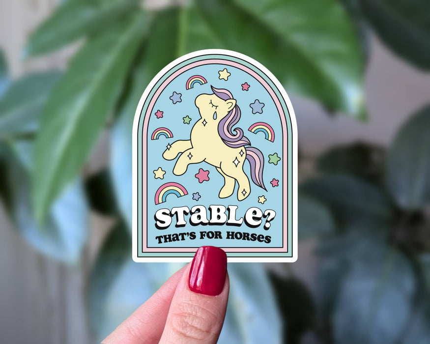 Stable? That’s for Horses Sticker