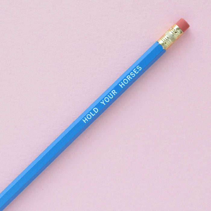 HOLD YOUR HORSES Pencil
