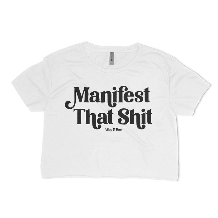 Manifest That Shit Crop Top