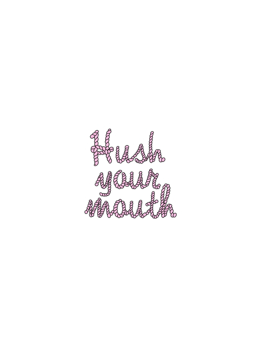 Hush Your Mouth Sticker