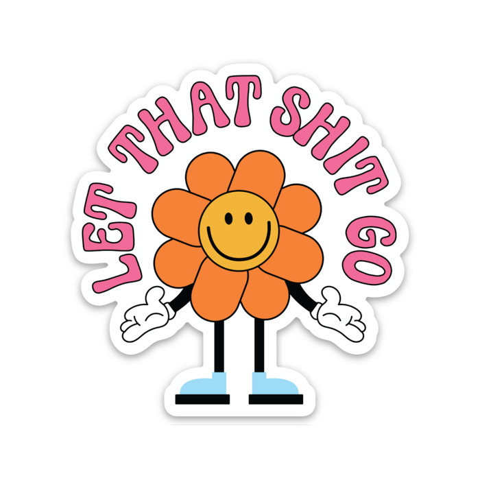 Let That Shit Go Sticker