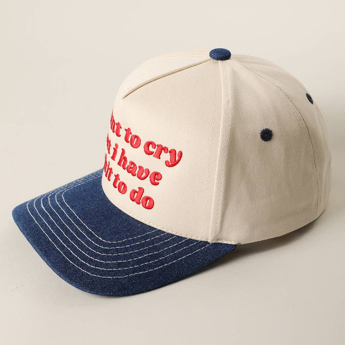 I Want to Cry But I Have Shit to Do Baseball Cap