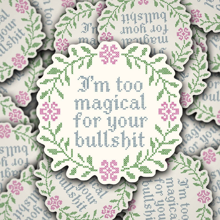 I'm Too Magical For Your BS Sticker