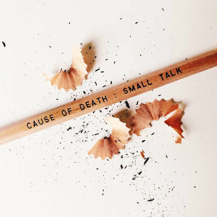 DEATH BY SMALL TALK Pencil