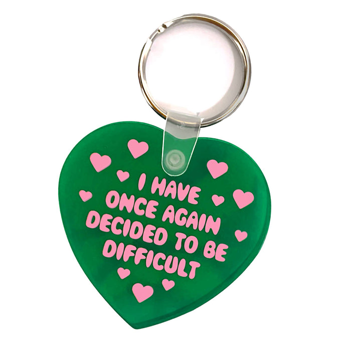 I Have Decided To Be Difficult Keychain
