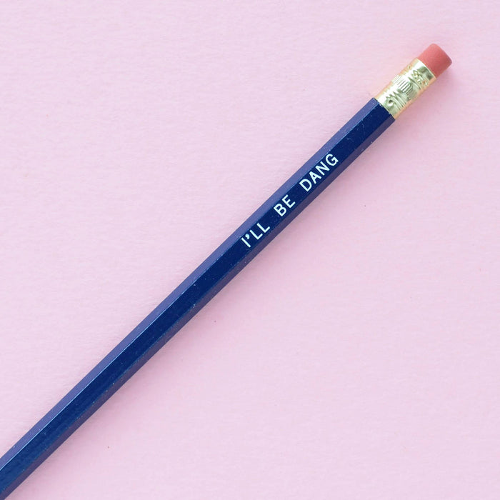 I'LL BE DANG Pencil